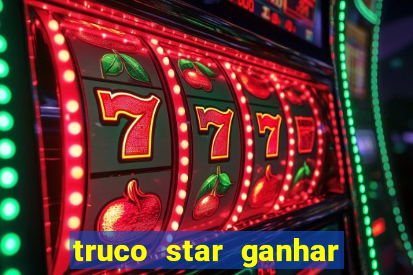 truco star ganhar dinheiro de verdade